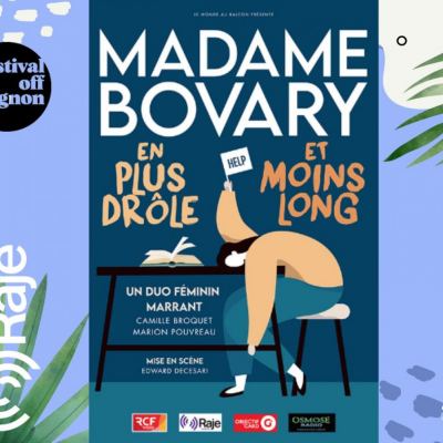 RAJE FAIT SON FESTIVAL JOUR 8 : Madame Bovary en plus drôle et moins long / Interview de Camille Broquet & Marion Pouvreau